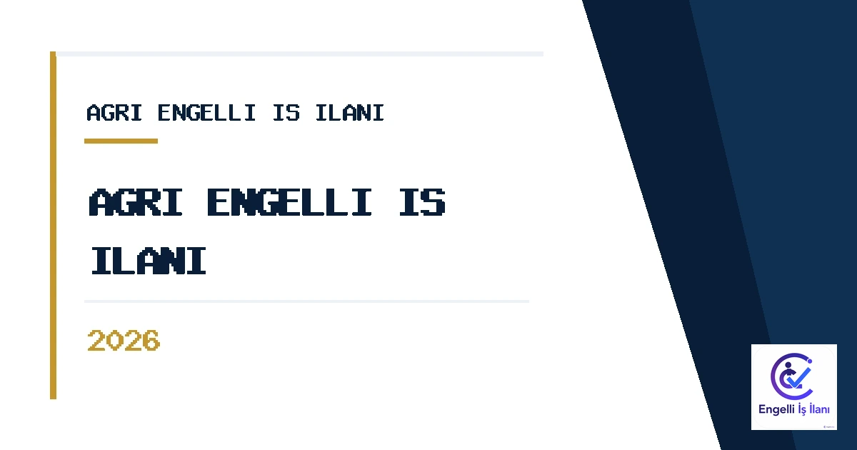Ağrı Engelli İş İlanı 2026