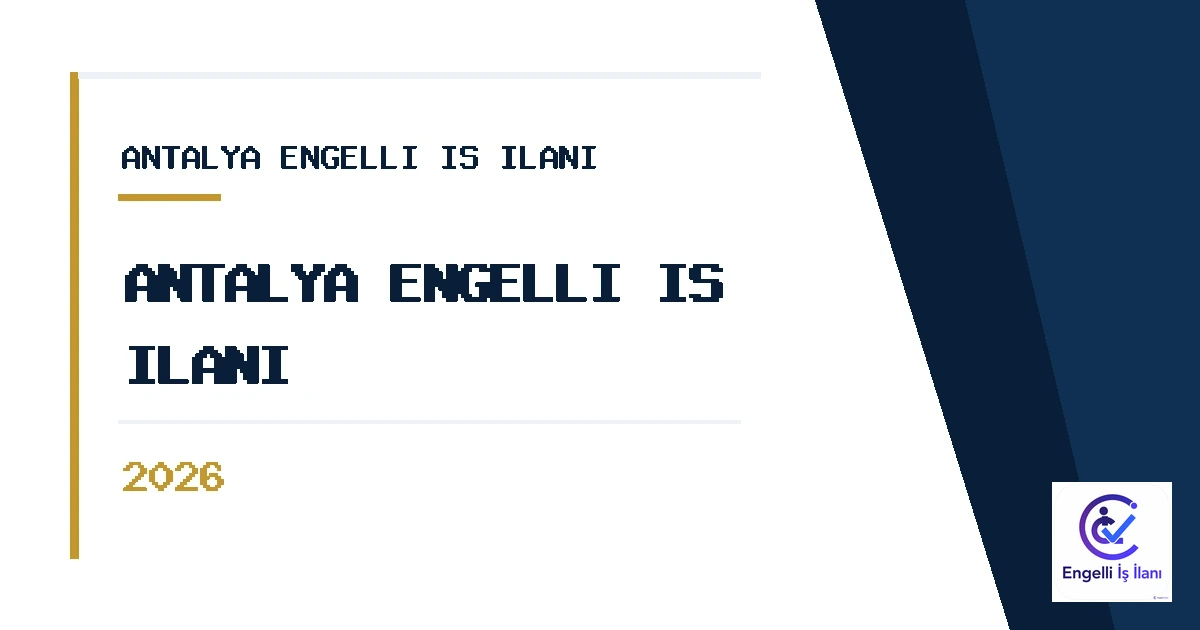 Antalya Engelli İş İlanı 2026