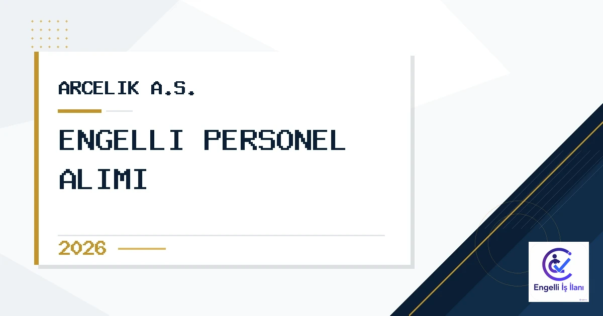 Arçelik A.Ş. Engelli Personel Alımı 2026
