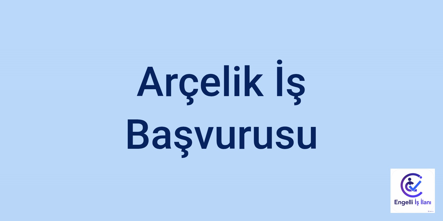 Arçelik İş Başvurusu