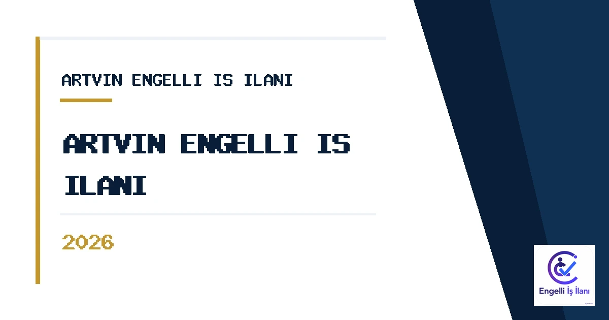 Artvin Engelli İş İlanı 2026