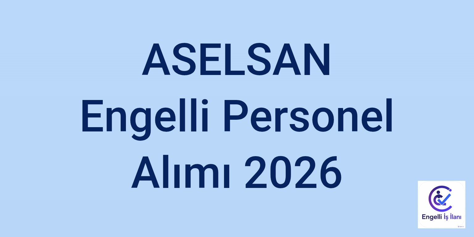 ASELSAN Engelli Personel Alımı 2026