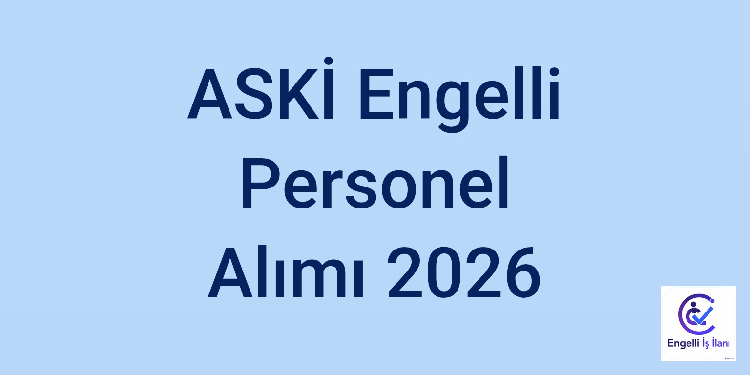 ASKİ Engelli Personel Alımı 2026