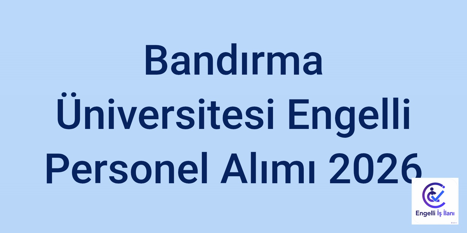 Bandırma Üniversitesi Engelli Personel Alımı 2026