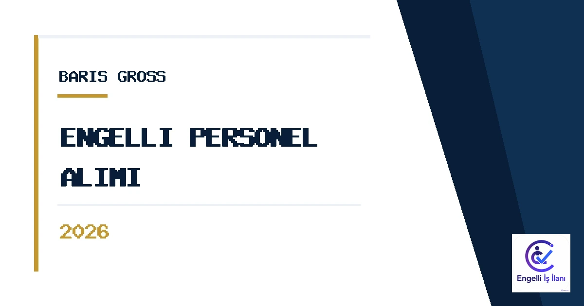 Barış Gross Engelli Personel Alımı 2026
