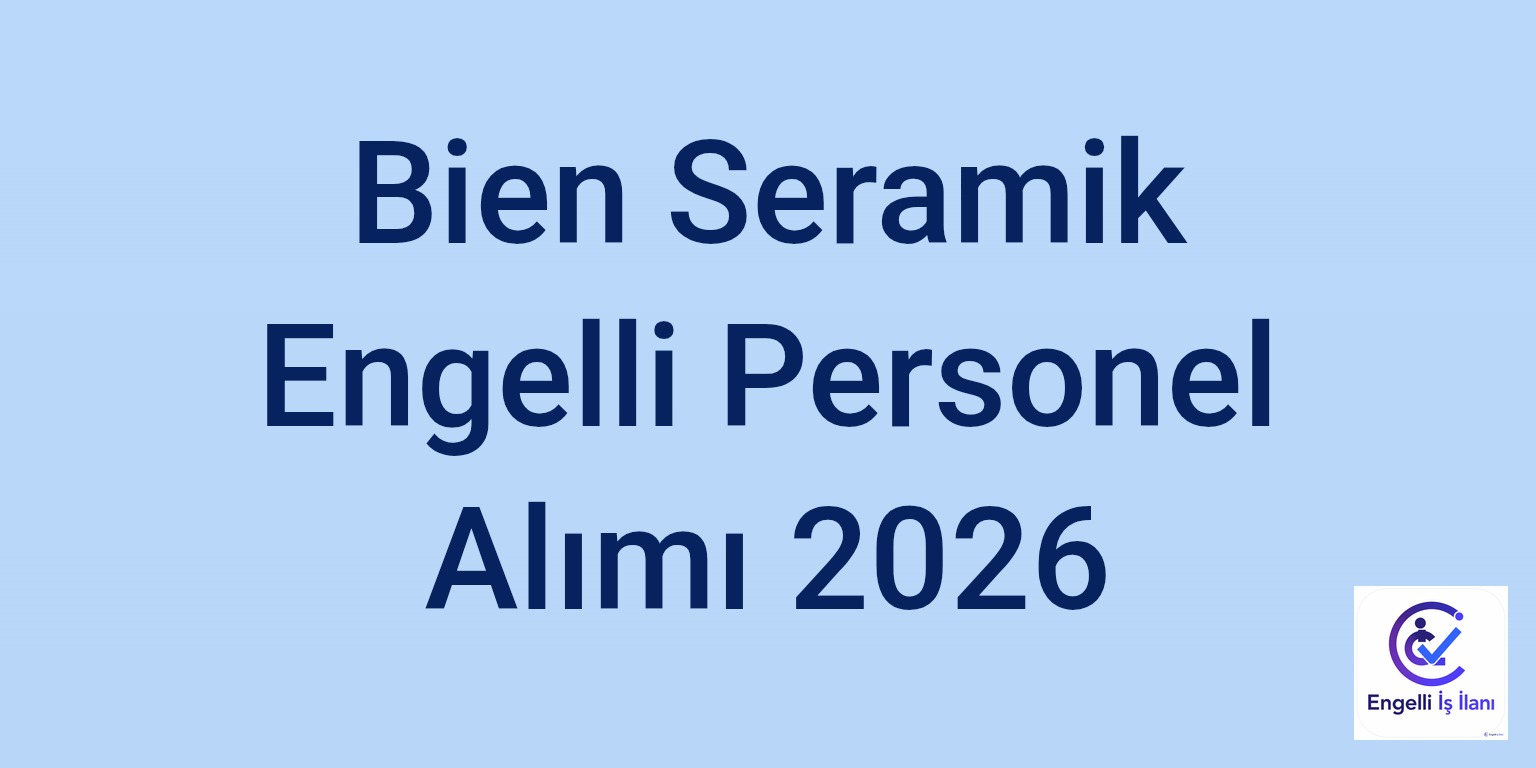 Bien Seramik Engelli Personel Alımı 2026