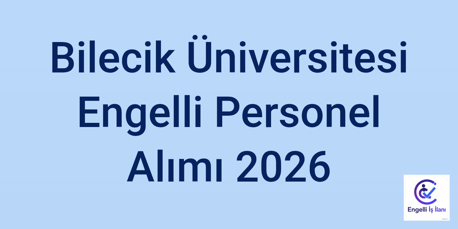 Bilecik Üniversitesi Engelli Personel Alımı 2026