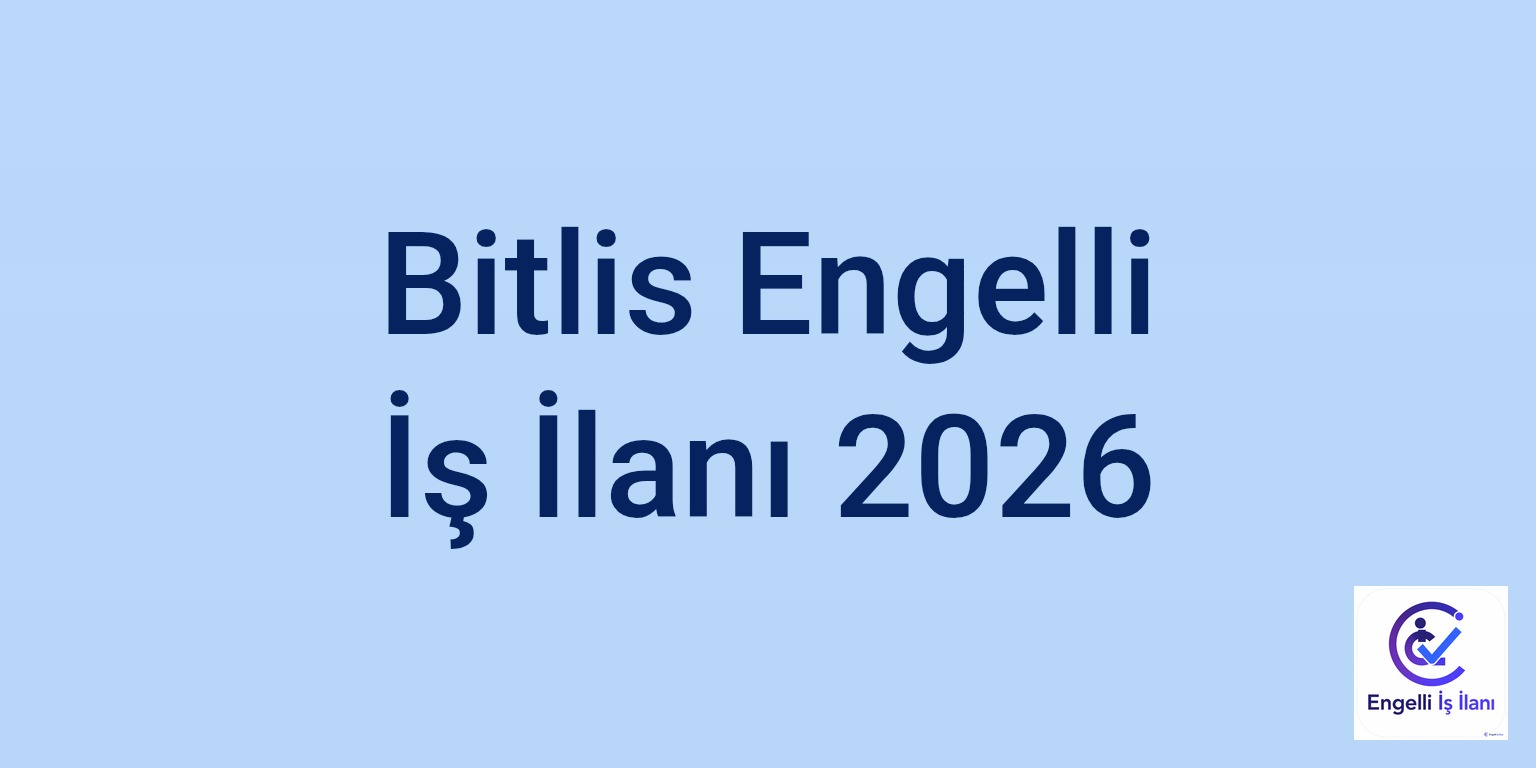 Bitlis Engelli İş İlanı 2026