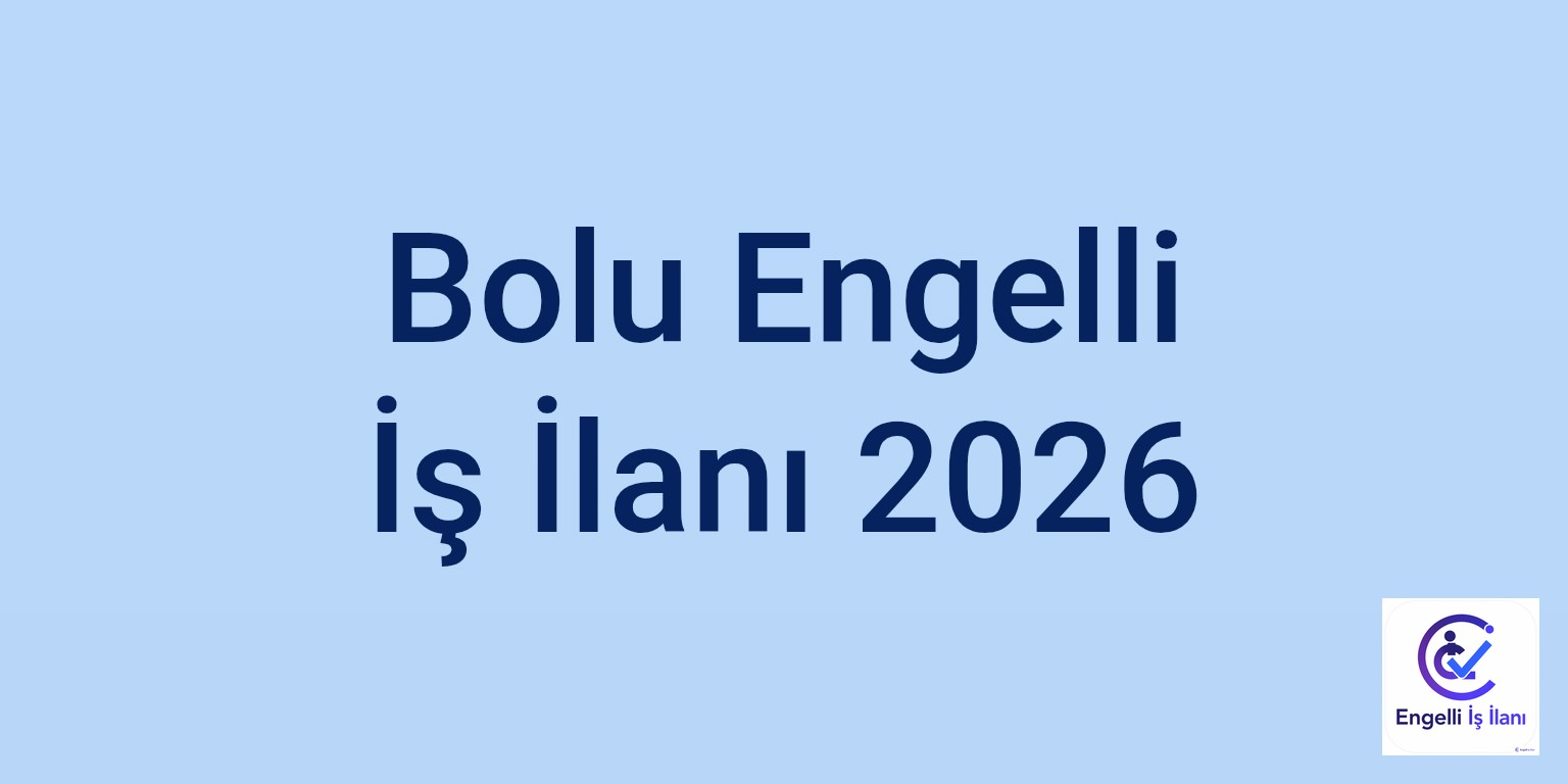Bolu Engelli İş İlanı 2026
