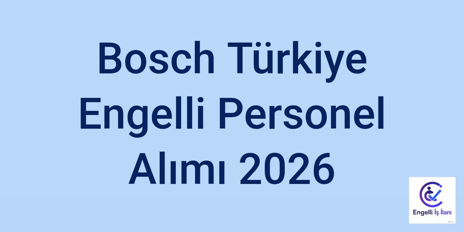 Bosch Türkiye Engelli Personel Alımı 2026