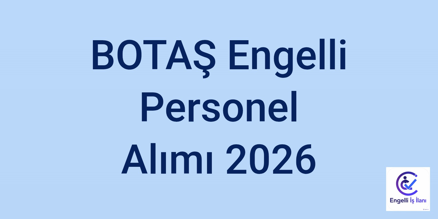 BOTAŞ Engelli Personel Alımı 2026