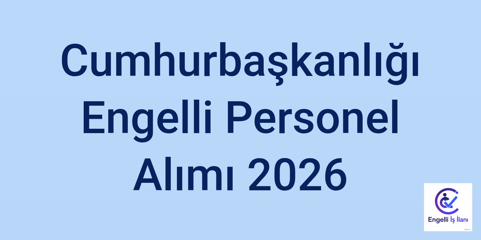 Cumhurbaşkanlığı Engelli Personel Alımı 2026