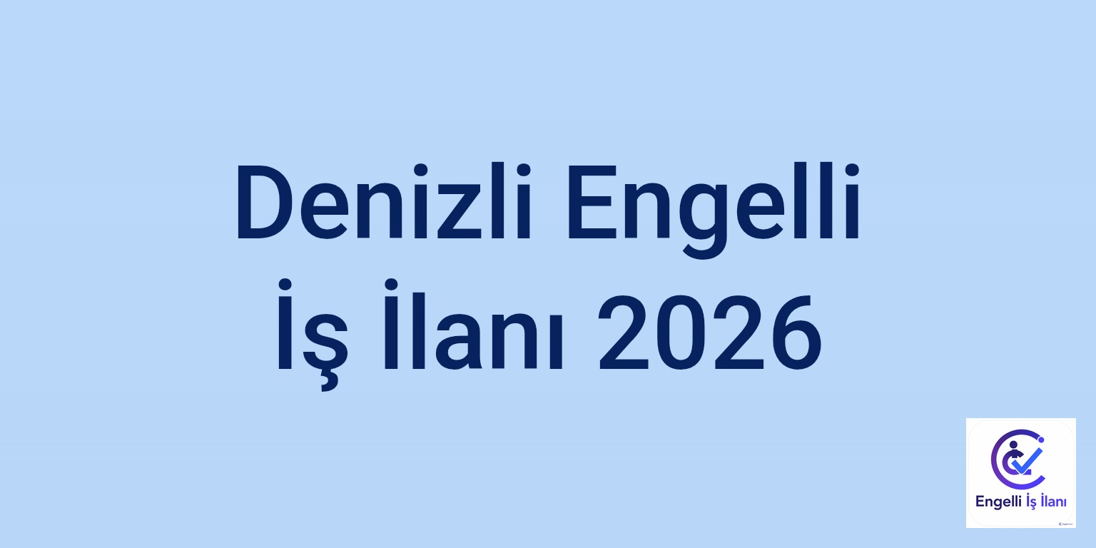 Denizli Engelli İş İlanı 2026