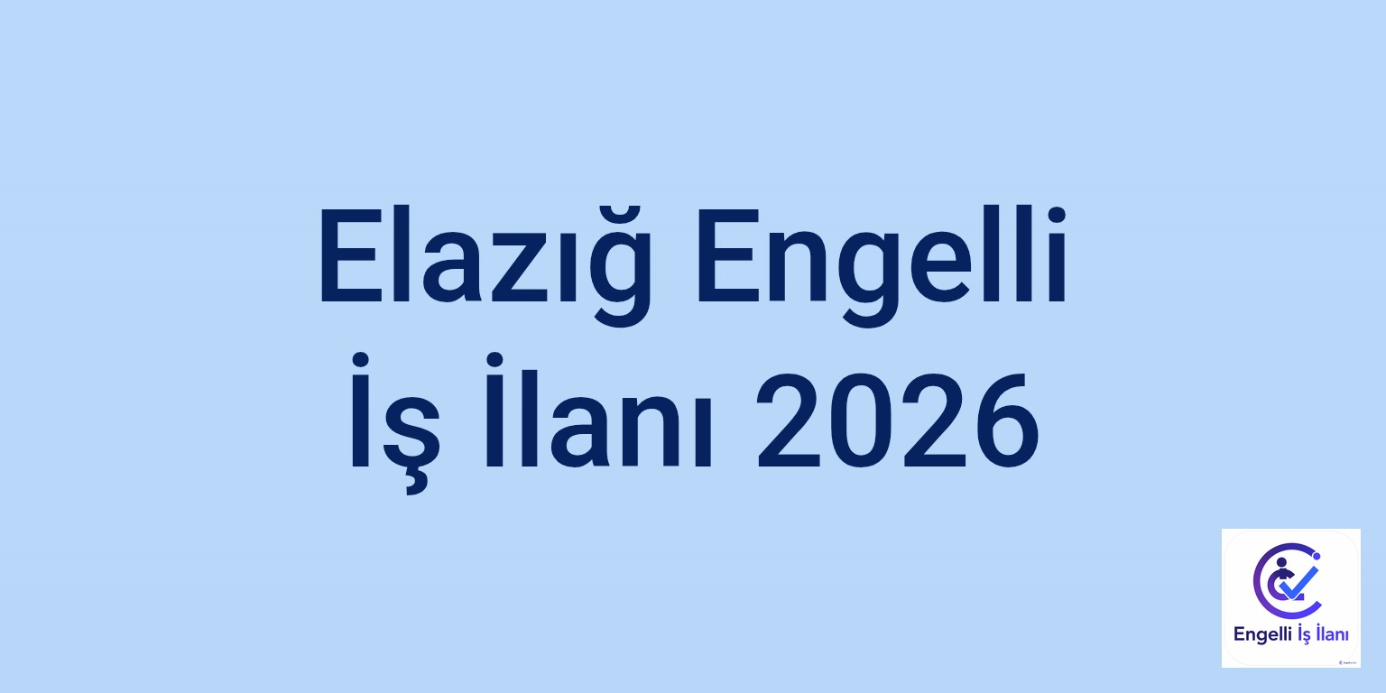Elazığ Engelli İş İlanı 2026