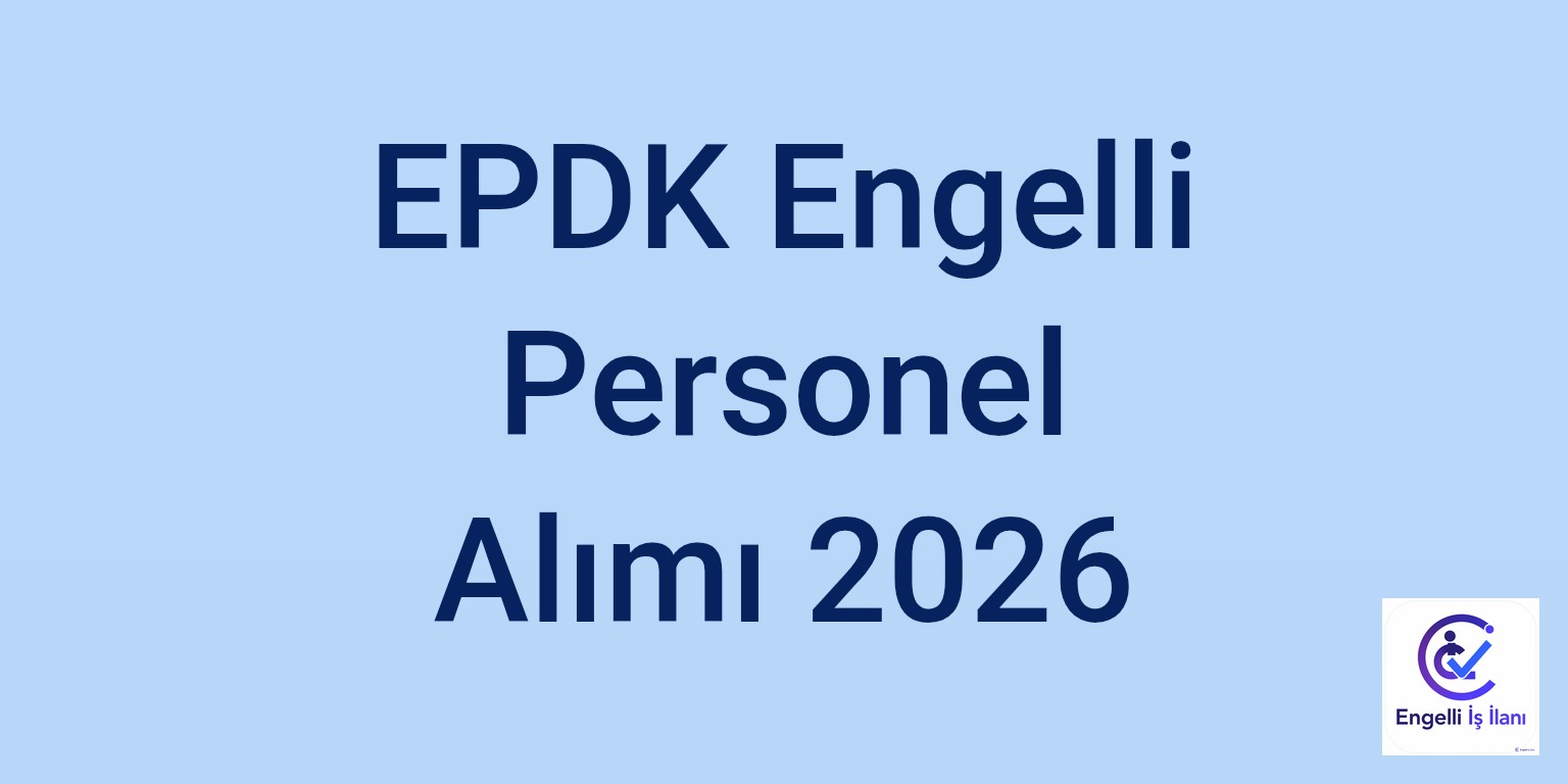 EPDK Engelli Personel Alımı 2026