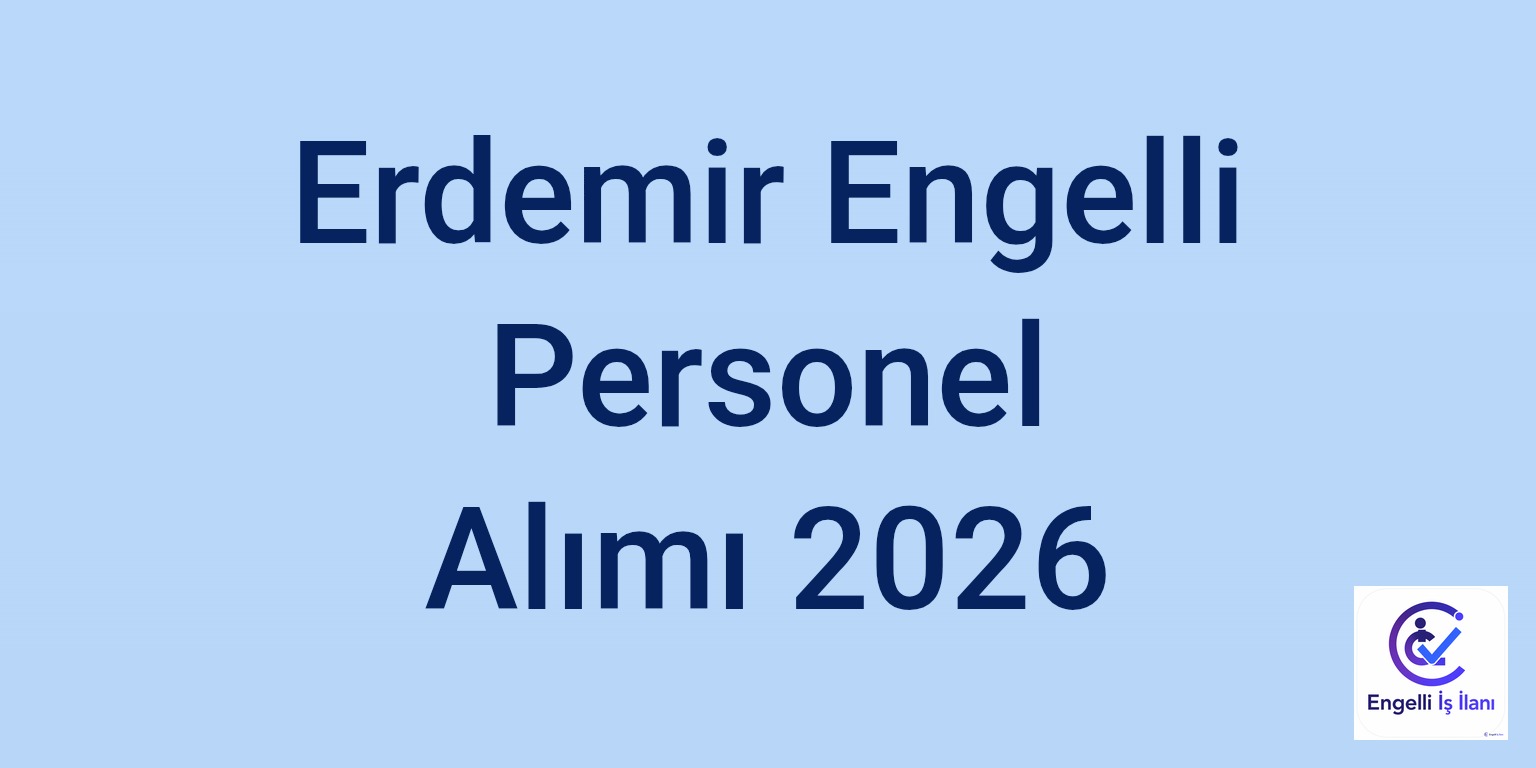 Erdemir Engelli Personel Alımı 2026