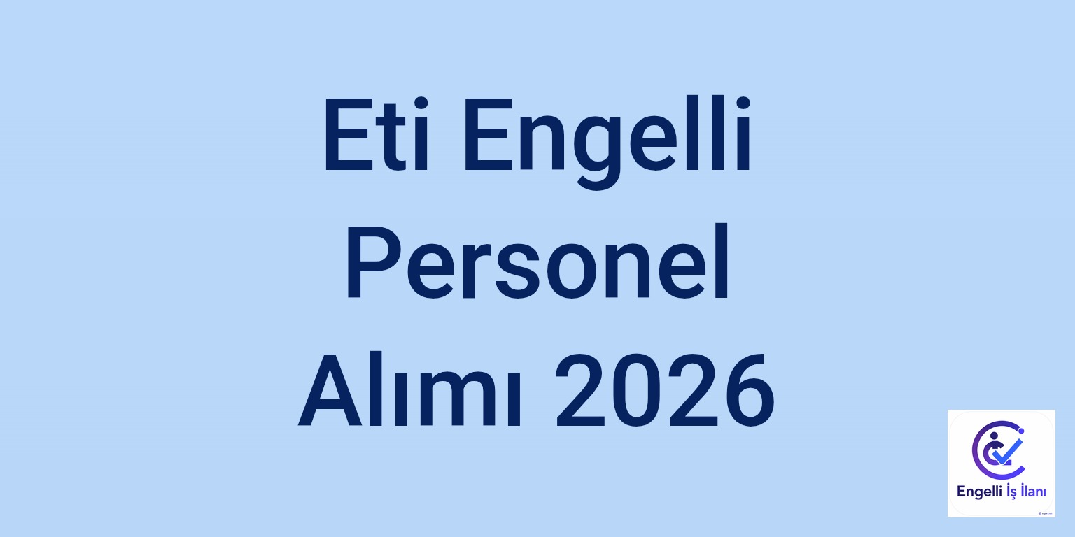 Eti Engelli Personel Alımı 2026