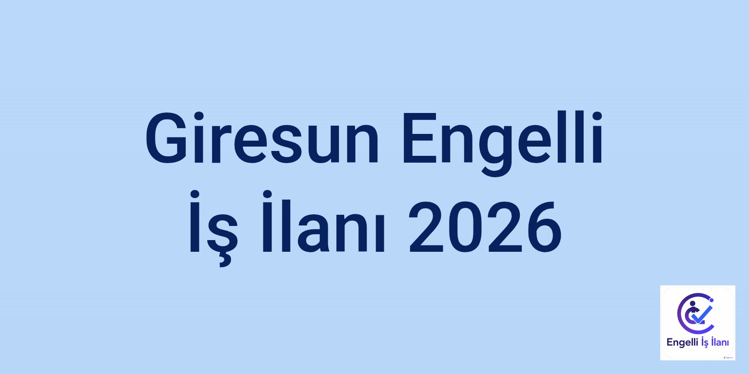 Giresun Engelli İş İlanı 2026