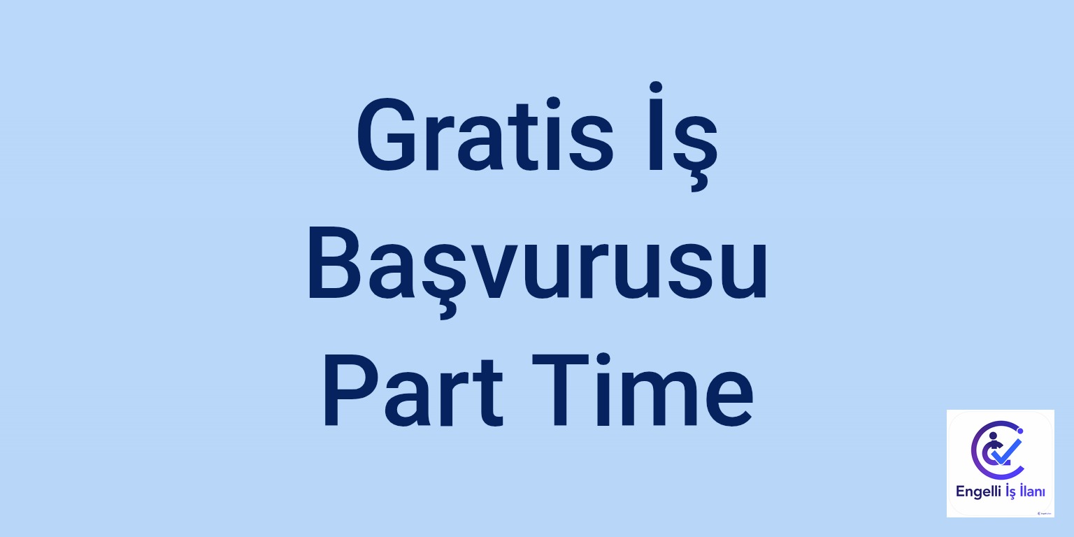 Gratis İş Başvurusu Part Time