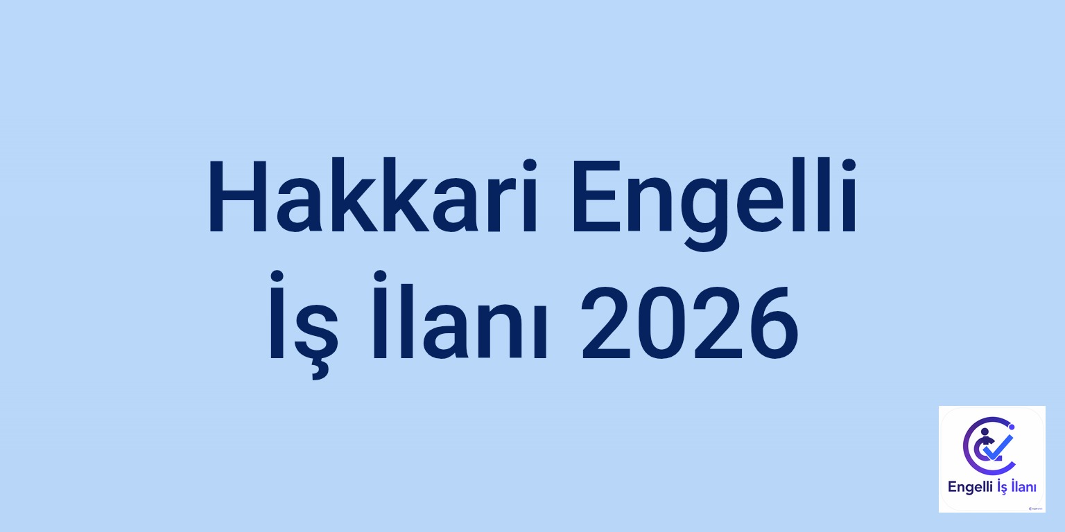 Hakkari Engelli İş İlanı 2026