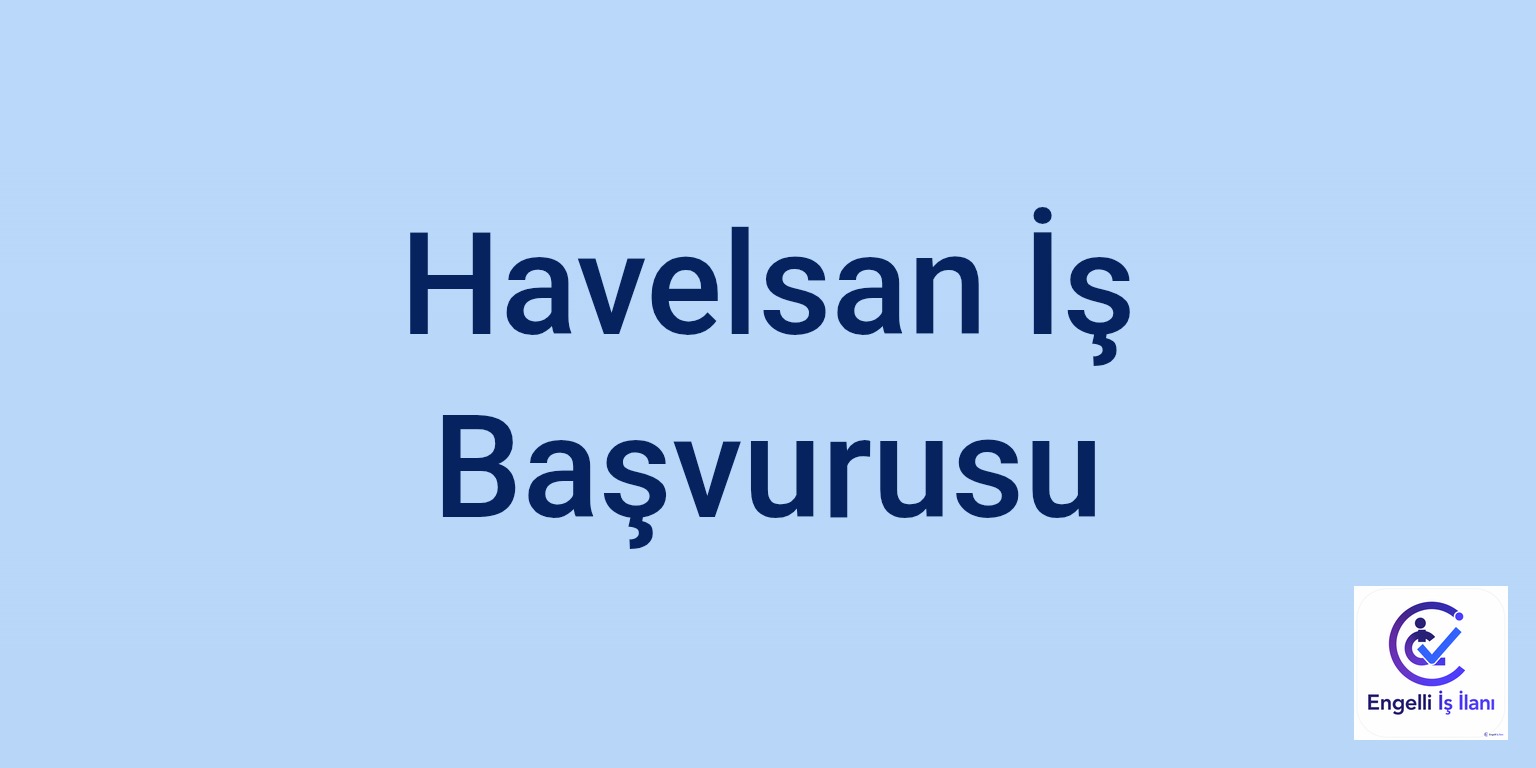 Havelsan İş Başvurusu