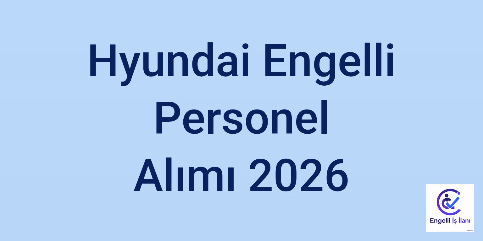 Hyundai Engelli Personel Alımı 2026