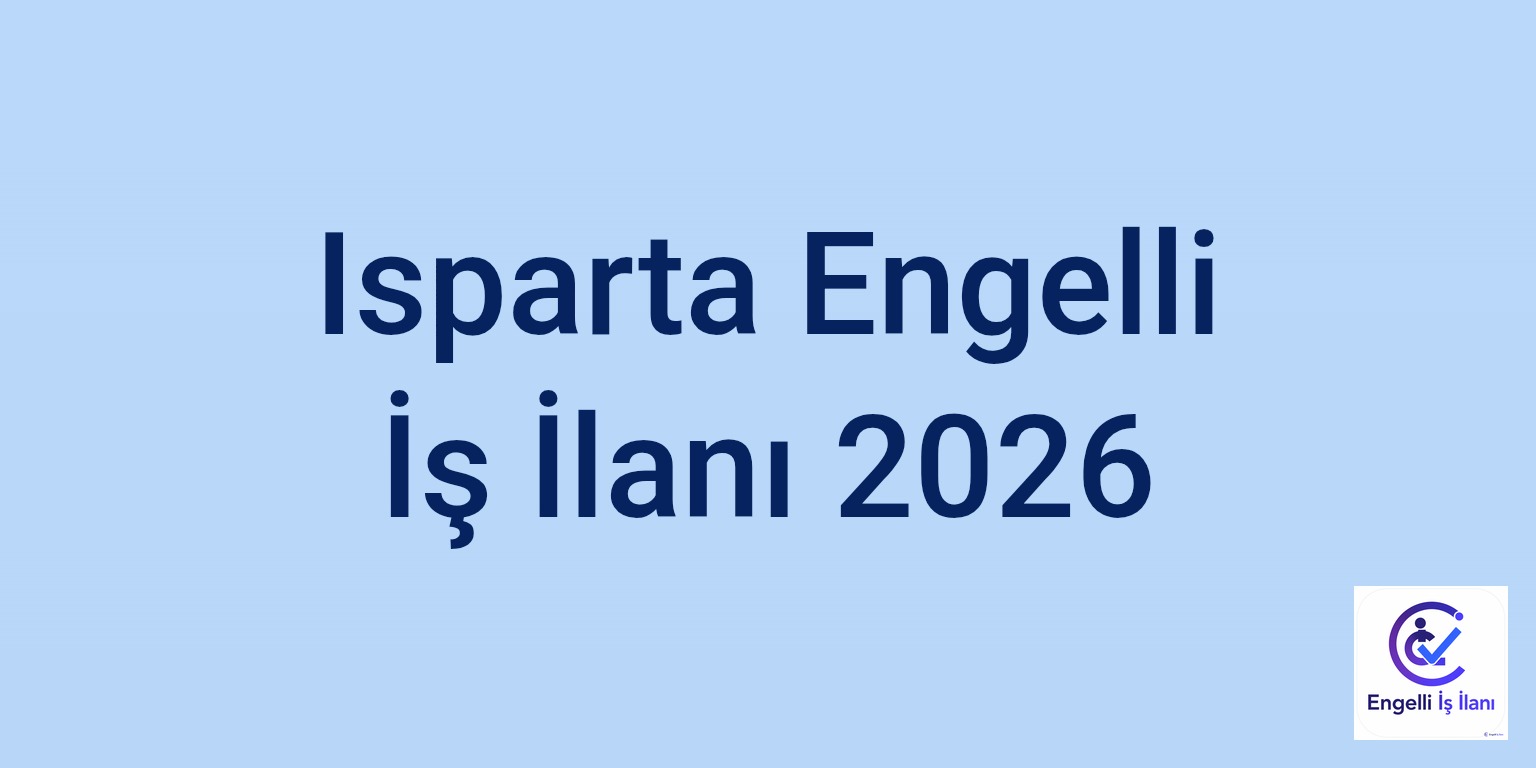 Isparta Engelli İş İlanı 2026