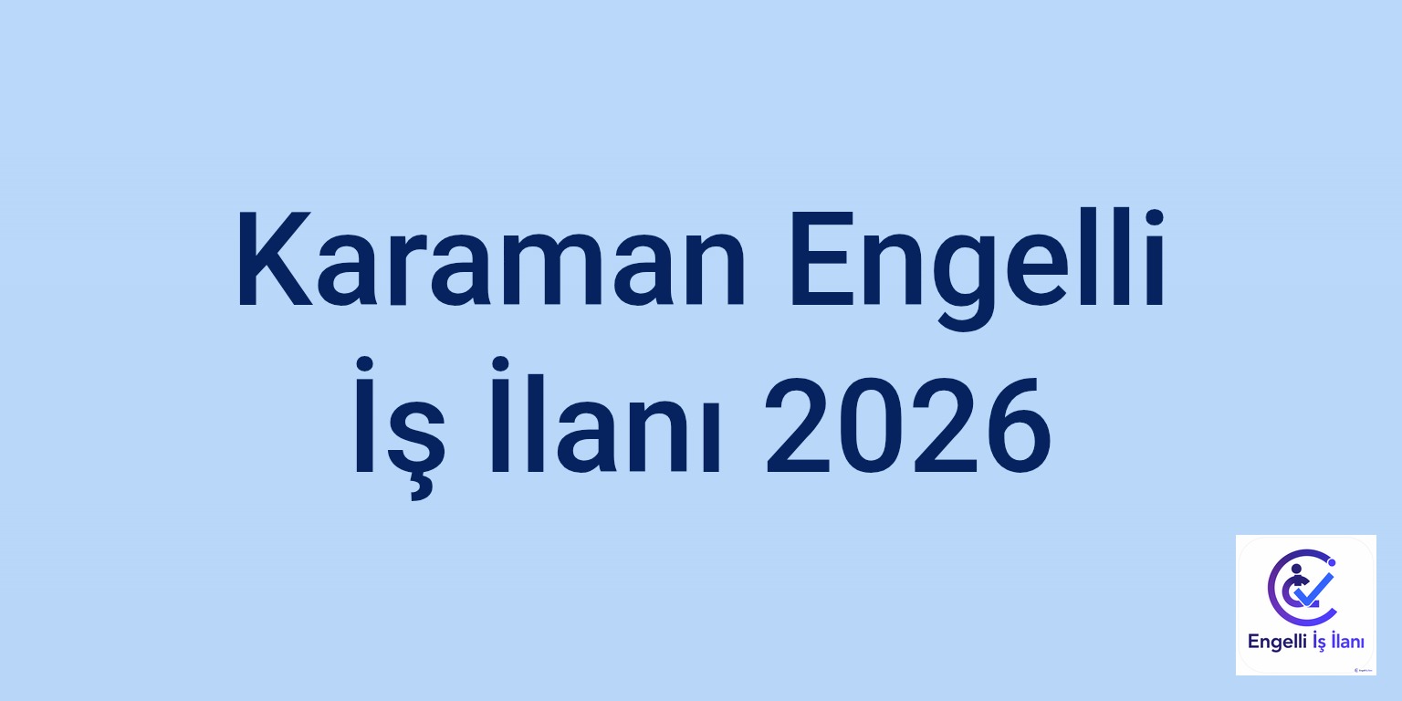 Karaman Engelli İş İlanı 2026