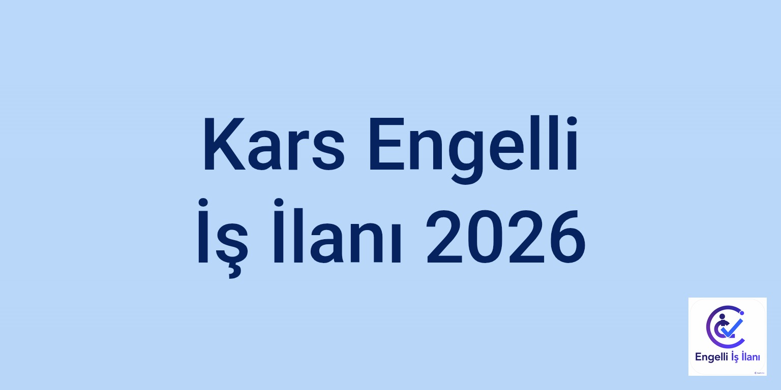 Kars Engelli İş İlanı 2026