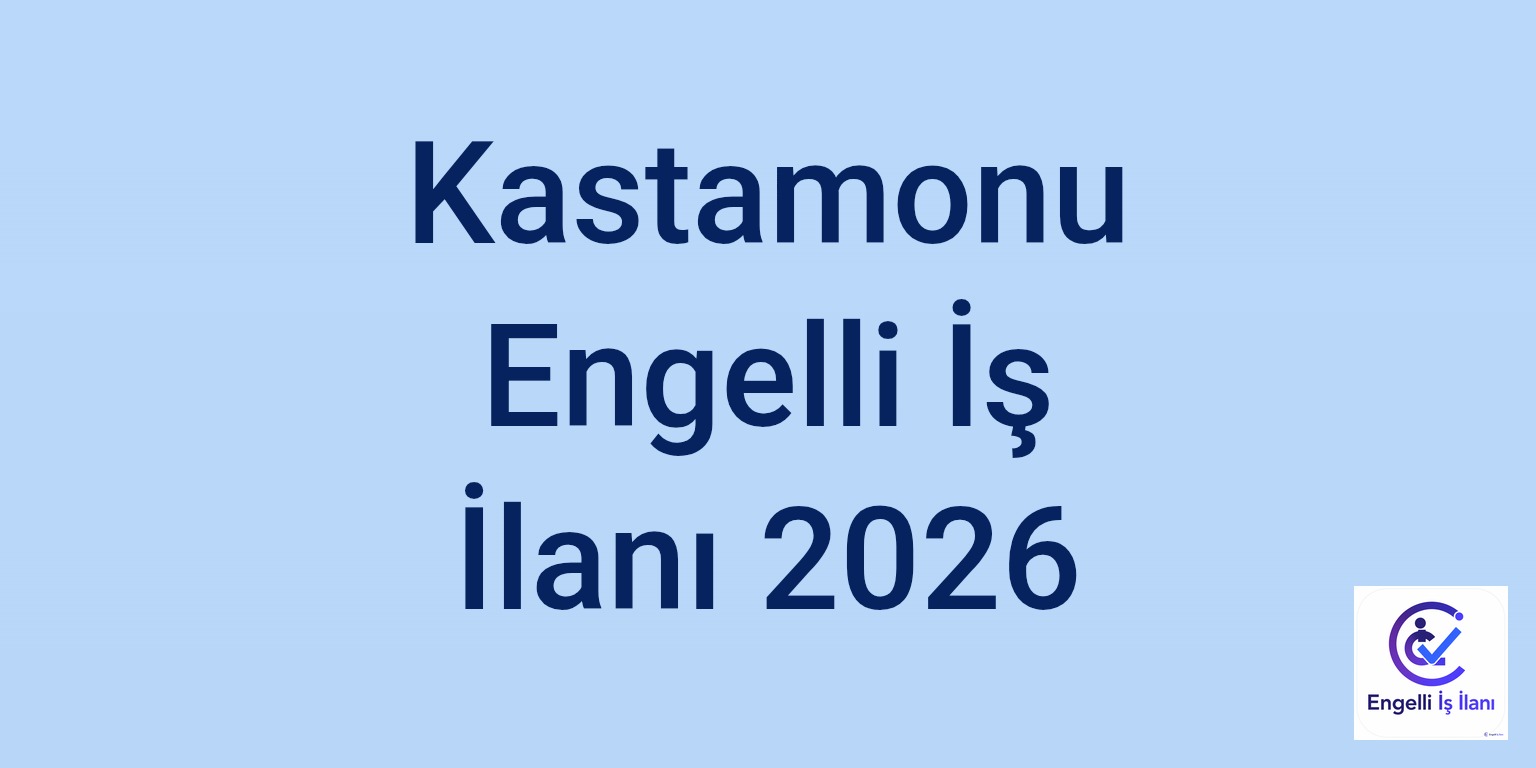 Kastamonu Engelli İş İlanı 2026