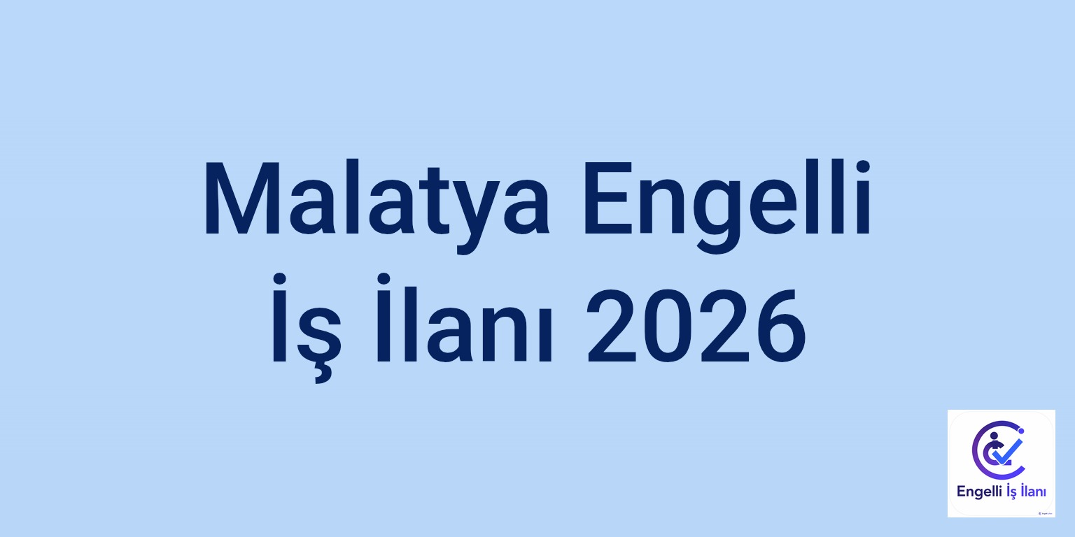 Malatya Engelli İş İlanı 2026