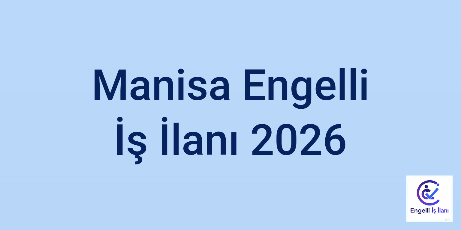 Manisa Engelli İş İlanı 2026