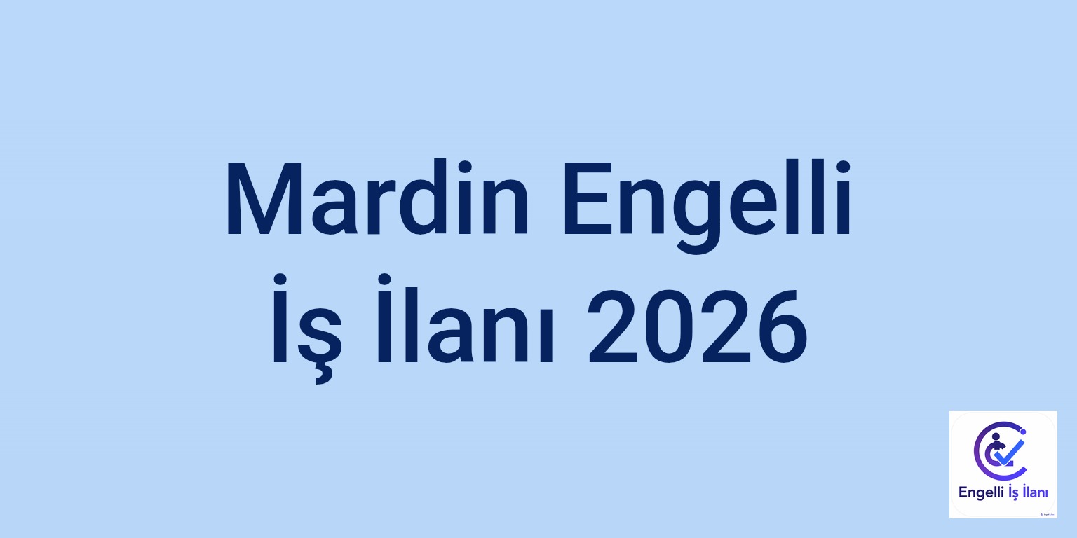 Mardin Engelli İş İlanı 2026