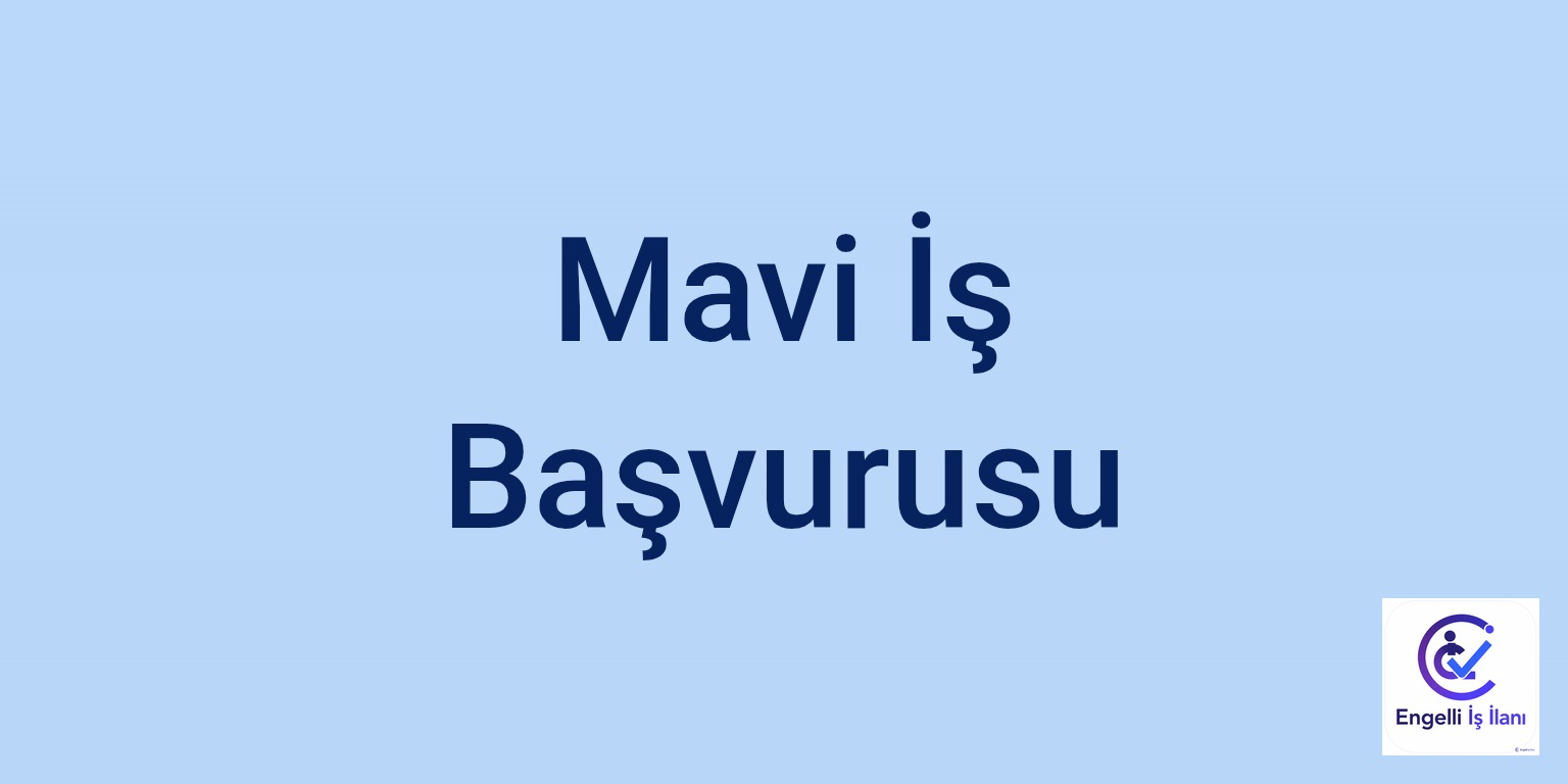 Mavi İş Başvurusu