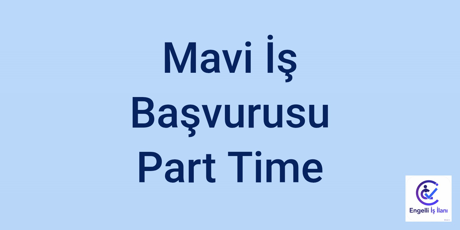 Mavi İş Başvurusu Part Time