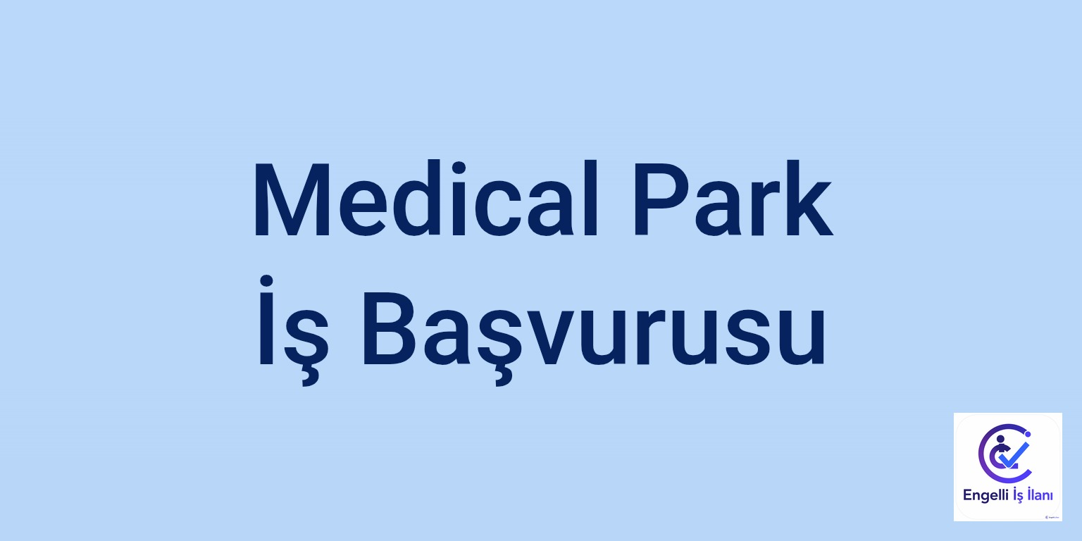 Medical Park İş Başvurusu