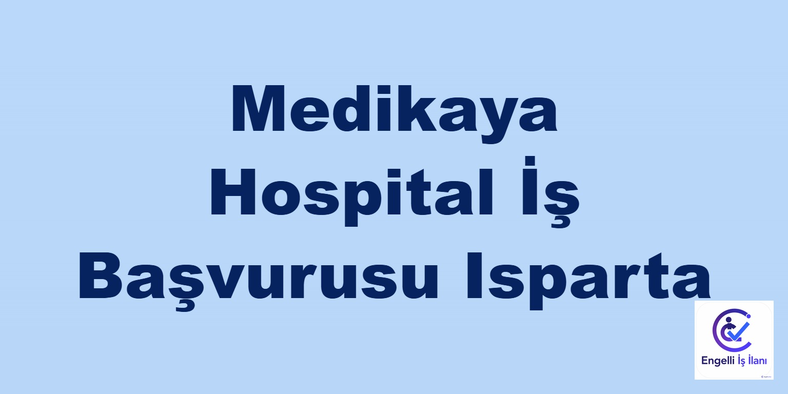 Medikaya Hospital İş Başvurusu Isparta
