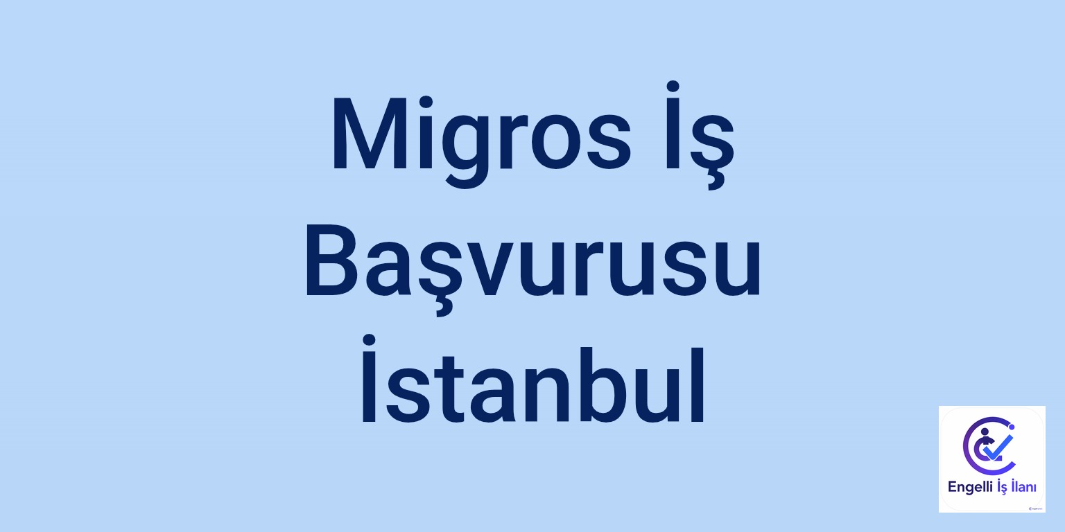 Migros İş Başvurusu İstanbul