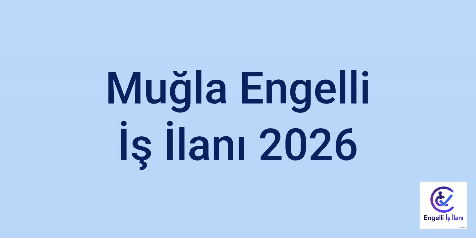 Muğla Engelli İş İlanı 2026