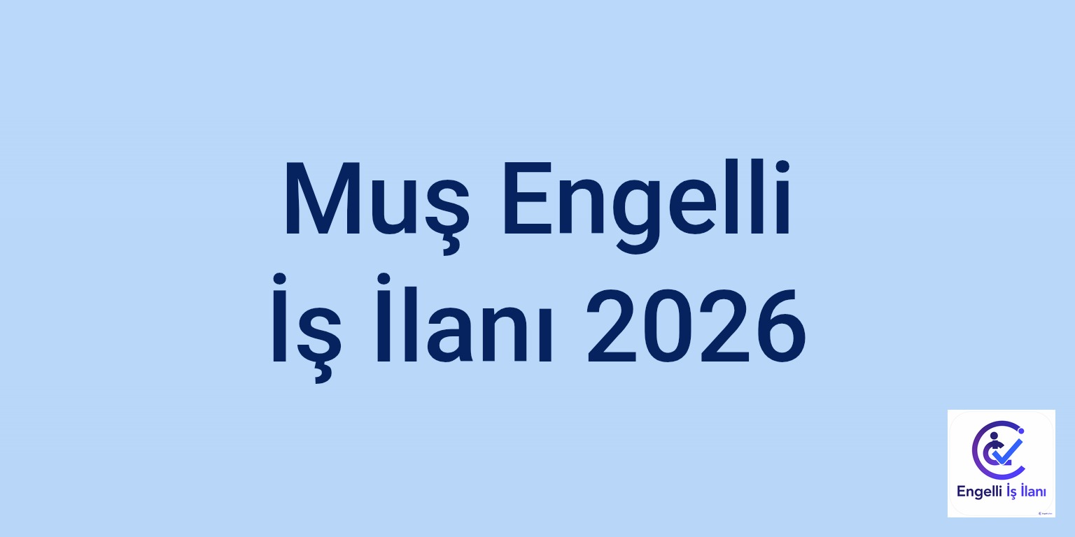 Muş Engelli İş İlanı 2026