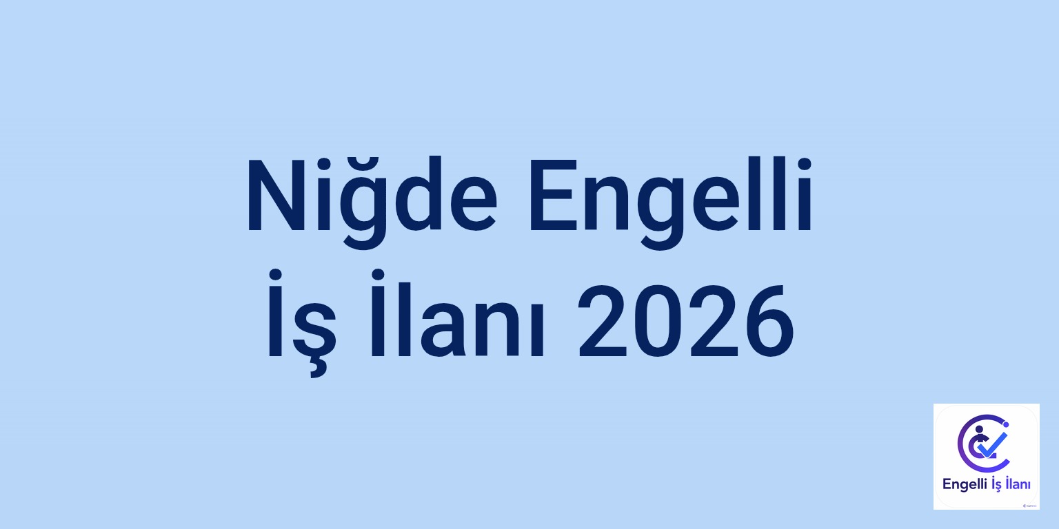 Niğde Engelli İş İlanı 2026