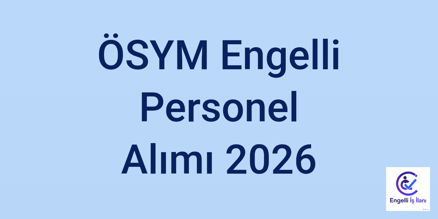 ÖSYM Engelli Personel Alımı 2026