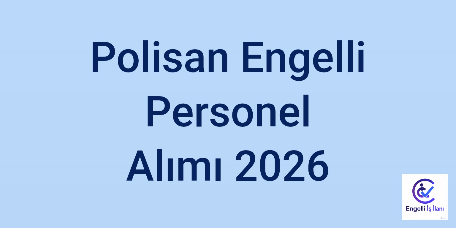 Polisan Engelli Personel Alımı 2026
