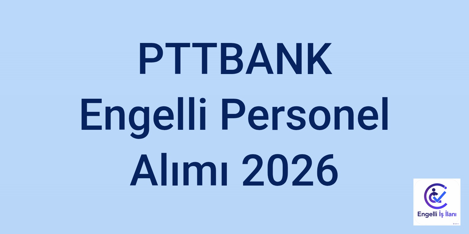 PTTBANK Engelli Personel Alımı 2026