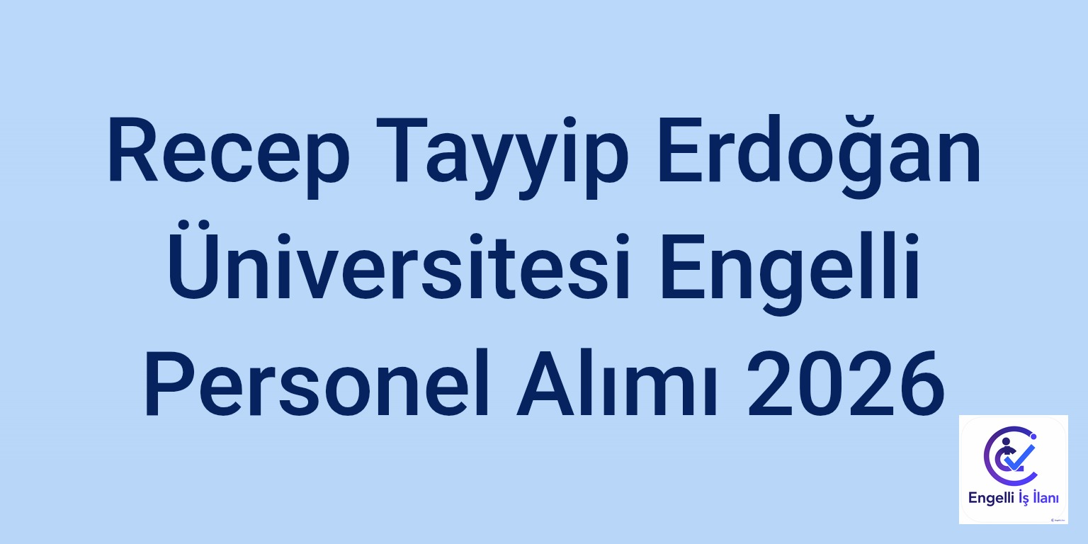 Recep Tayyip Erdoğan Üniversitesi Engelli Personel Alımı 2026