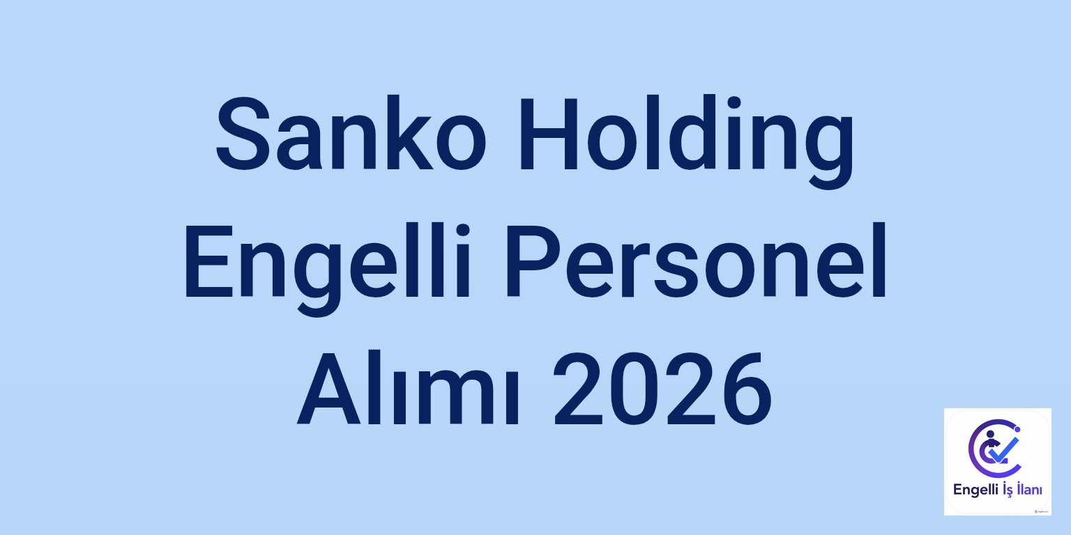 Sanko Holding Engelli Personel Alımı 2026