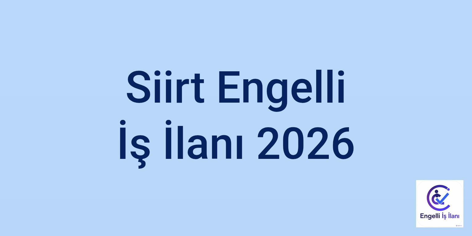 Siirt Engelli İş İlanı 2026