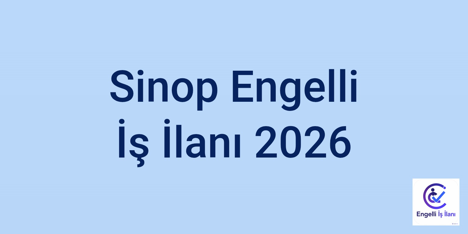 Sinop Engelli İş İlanı 2026