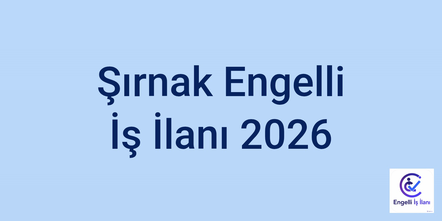 Şırnak Engelli İş İlanı 2026