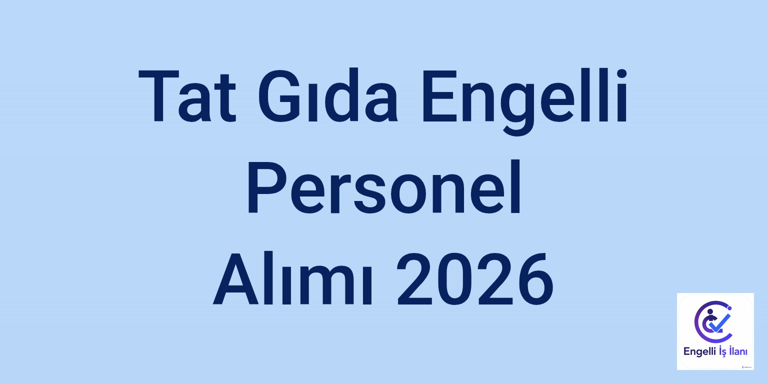 Tat Gıda Engelli Personel Alımı 2026